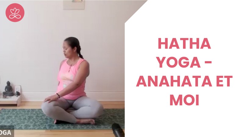 Hatha yoga - Anahata et moi avec Dina Ravelojaona